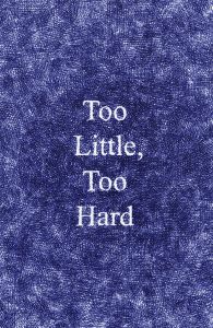 Too Little, Too Hard