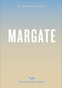 An Opinionated Guide to Margate