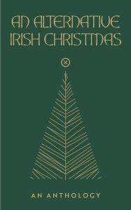 An Alternative Irish Christmas: An Anthology