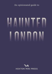 An Opinionated Guide to Haunted London