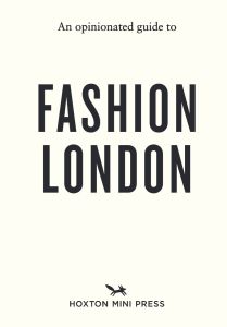 An Opinionated Guide to Fashion London