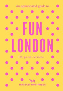 An Opinionated Guide to Fun London