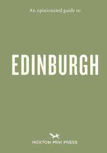 An Opinionated Guide to Edinburgh