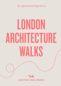 An Opinionated Guide to London Architecture Walks