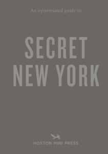 An Opinionated Guide to Secret New York