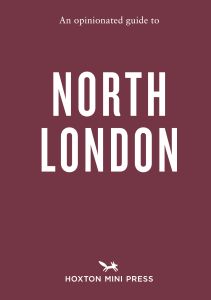 An Opinionated Guide to North London