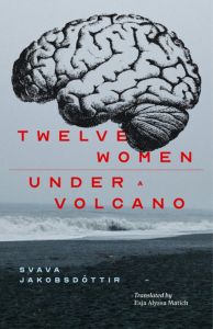 12 Women + Under a Volcano