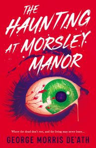 The Haunting at Morsley Manor