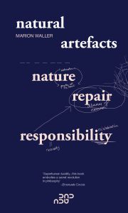 Natural Artefacts: Nature, Repair, Responsibility