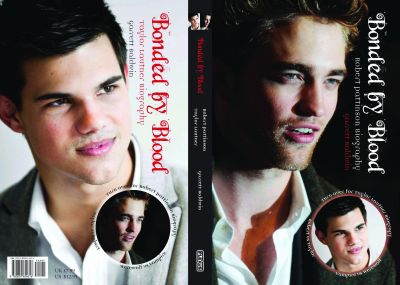 Bonded by Blood: The Robert Pattinson & Taylor Lautner Biography