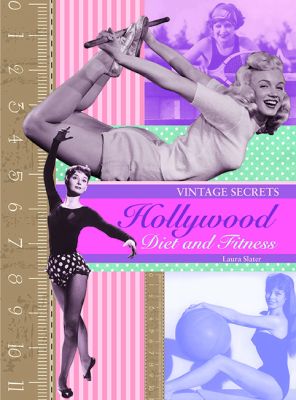 Hollywood Diet and Fitness: Vintage Secrets