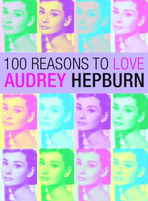 100 Reasons to Love Audrey Hepburn