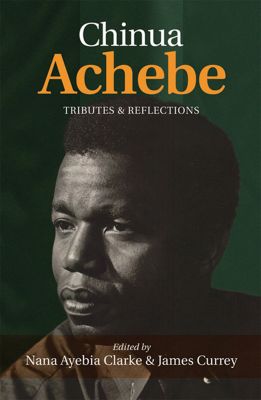 Chinua Achebe: Tributes & Reflections