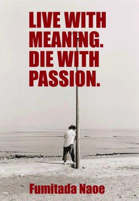 Live with Meaning. Die with Passion.