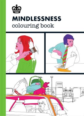 Modern Toss: Mindlessness Colouring Book