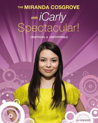 The Miranda Cosgrove and iCarly Spectacular