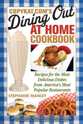 CopyKat.com's Dining Out at Home Cookbook