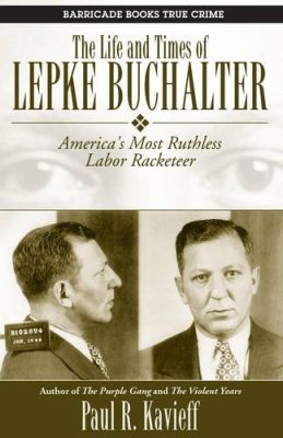 The Life and Times of Lepke Buchalter