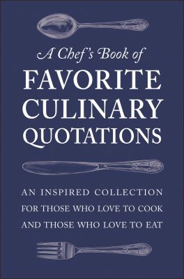 A Chef's Book of Favorite Culinary Quotations