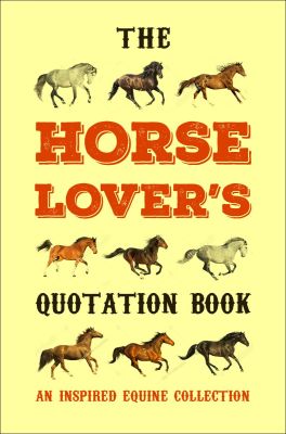 The Horse Lover's Quotation Book