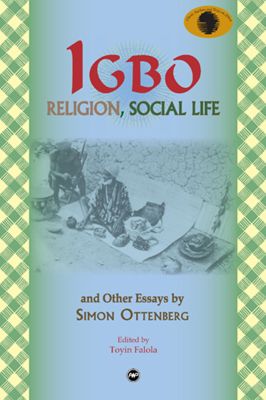 IGBO Religion, Social Life & Other Essays by Simon Ottenberg