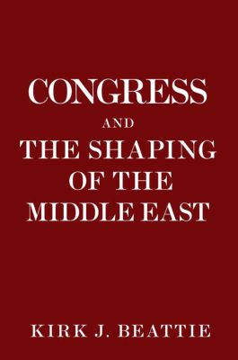 Congress and the Shaping of the Middle East