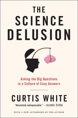 The Science Delusion