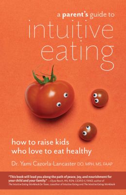 A Parent�s Guide to Intuitive Eating