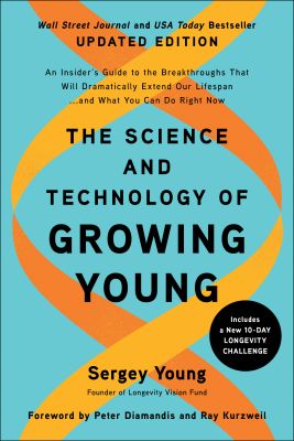 The Science and Technology of Growing Young, Updated Edition