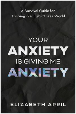Your Anxiety Is Giving Me Anxiety