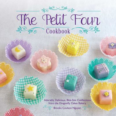 The Petit Four Cookbook