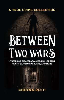 Between Two Wars: A True Crime Collection