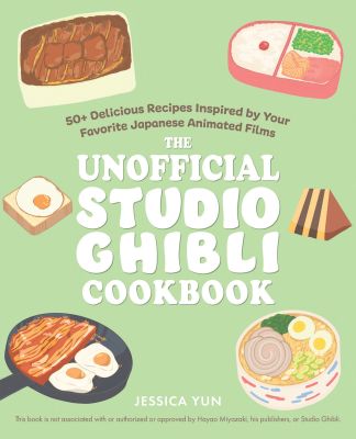 The Unofficial Studio Ghibli Cookbook