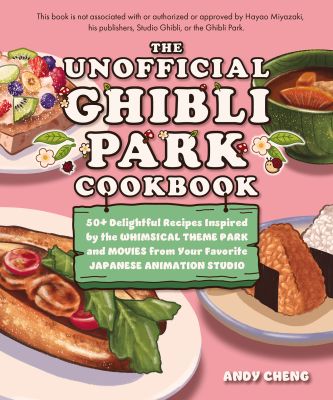 The Unofficial Ghibli Park Cookbook