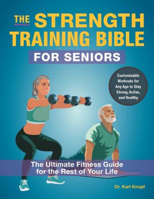 The Strength-Training Bible for Seniors