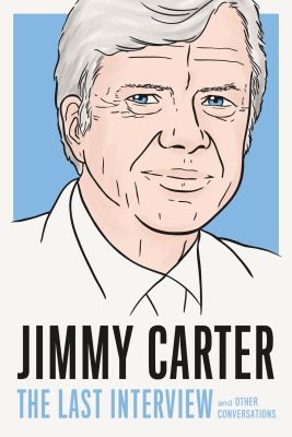 Jimmy Carter: The Last Interview