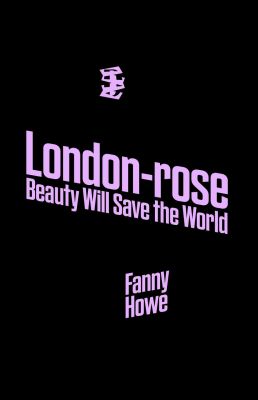 London-Rose - Beauty Will Save the World