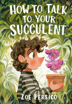 How to Talk to Your Succulent