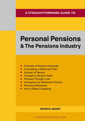 A Straightforward Guide to Personal Pensions and the Pension Industry