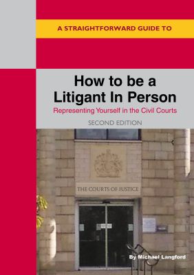 A Straightforward Guide to How to be a Litigant in Person