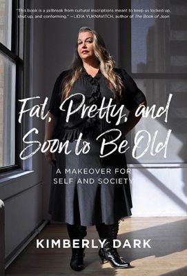 Fat, Pretty and Soon to Be Old
