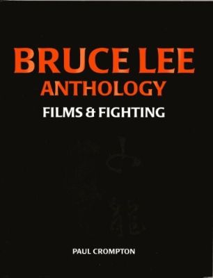 Bruce Lee Anthology: Films and Fighting