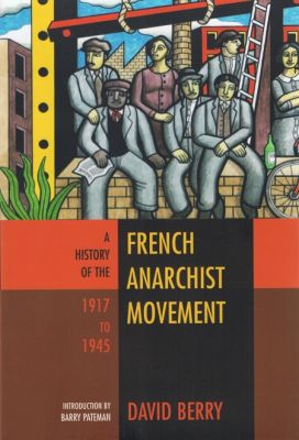 The History of the French Anarchist Movement 1917-1945