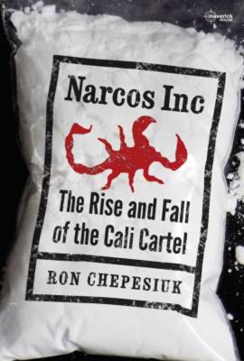 Narcos Inc: The Rise and Fall of the Cali Cartel