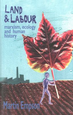 Land and Labour: Marxism, Ecology and Human History