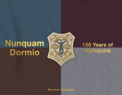 Nunquam Dormio: 150 Years of Harlequins