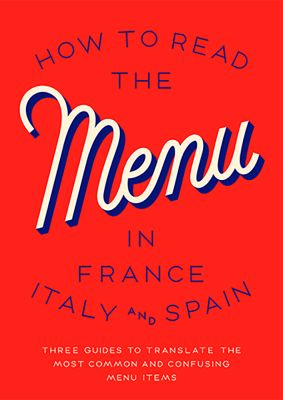 How To Read The Menu In France, Italy And Spain