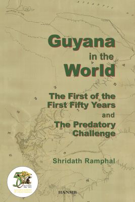 Guyana In The World:The First Of The First Fifty Years and The Predatory Challenge