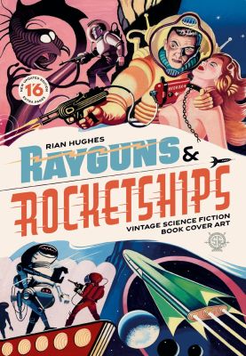 Rayguns and Rocketships: Revised Edition