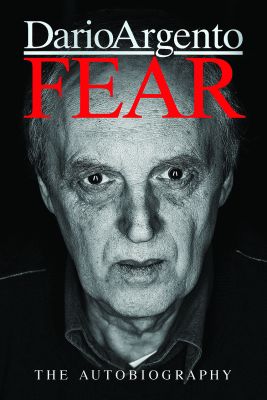 FEAR: The Autobiography of Dario Argento